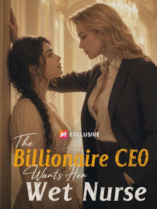 The Billionaire CEO Wants Her Wet Nurse