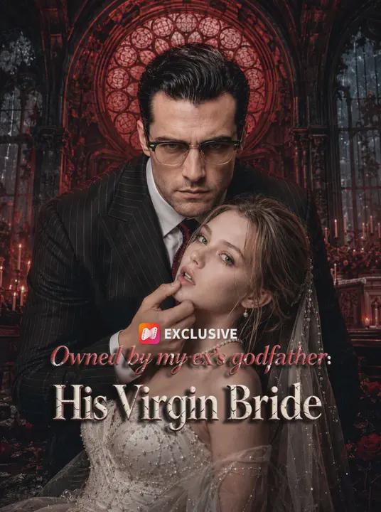 Owned by my ex’s godfather: His Virgin Bride
