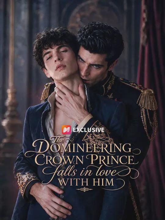 The domineering crown prince falls in love with him