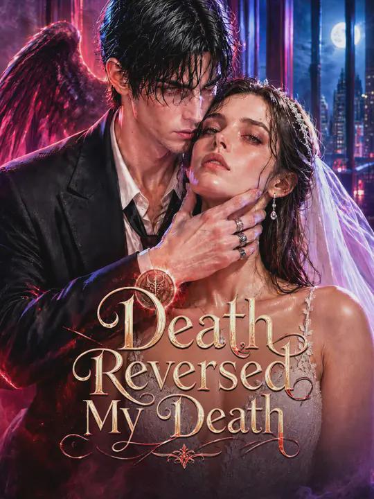 Death Reversed My Death