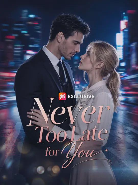 Never Too Late for You