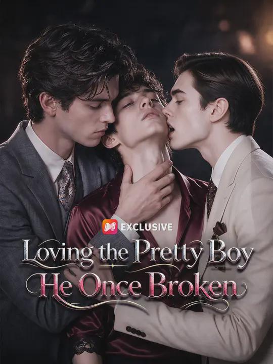 Loving the Pretty Boy He Once Broken