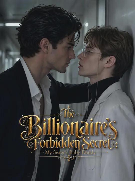 The Billionaire’s Forbidden Secret: My Sister’s Baby Daddy